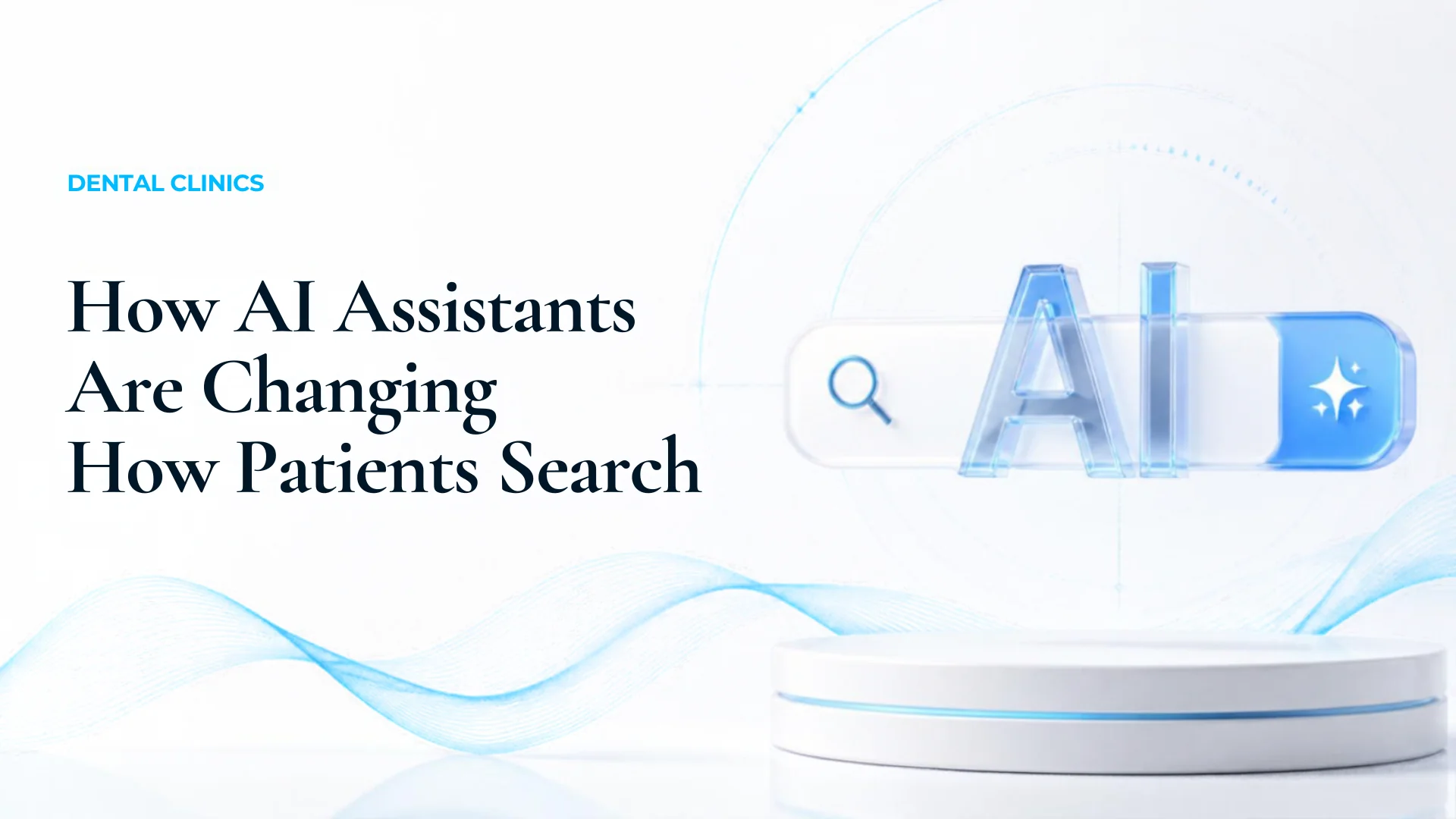 How AI Assistants Are Changing How Patients Search for a Dentist or Clinic