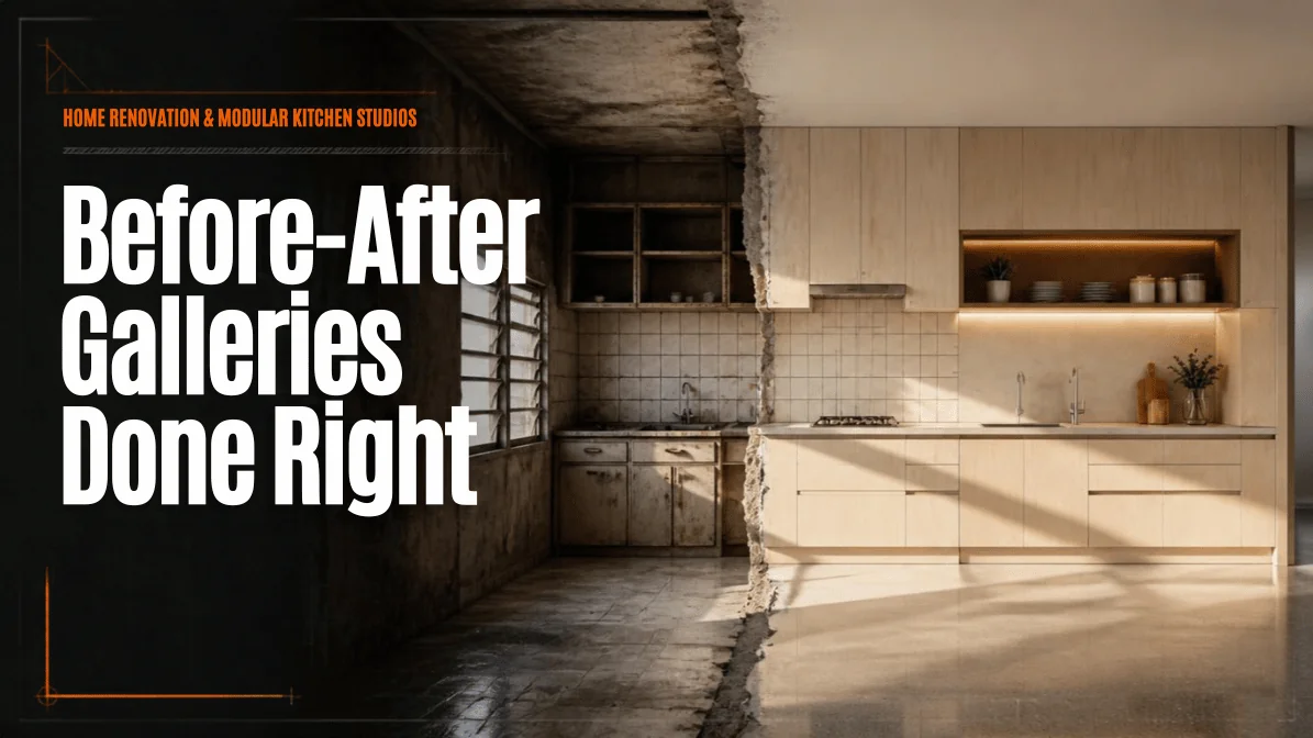 Before/After Galleries Done Right: What Actually Builds Trust for a Renovation Contractor