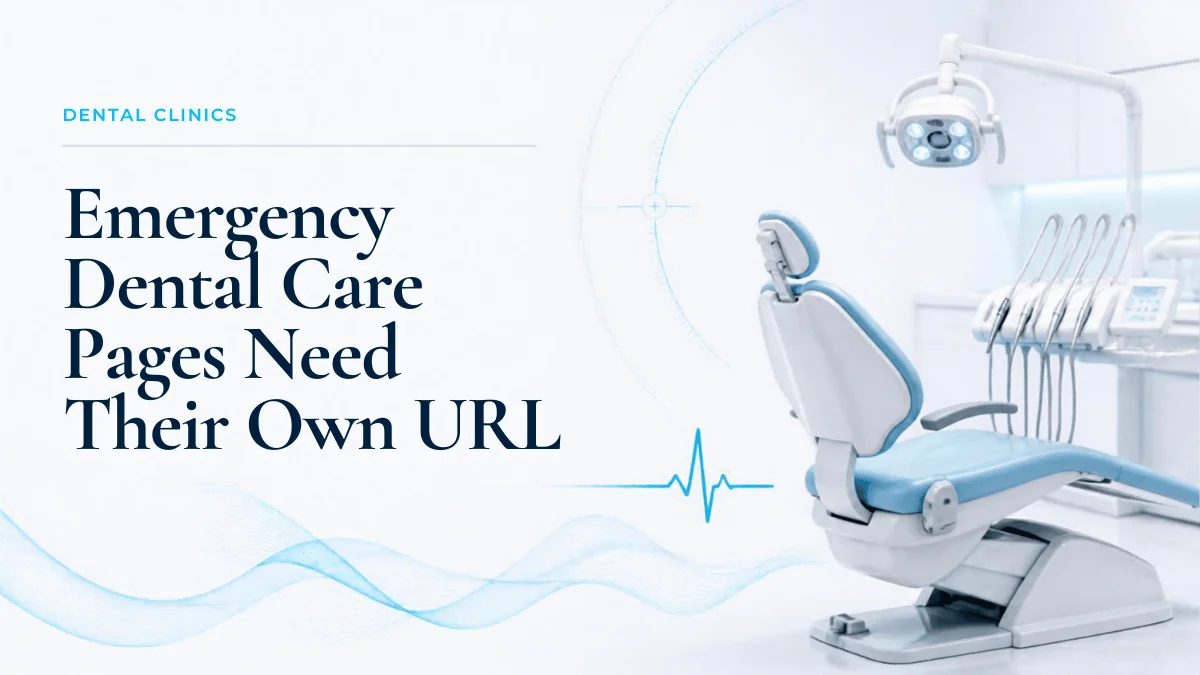 Emergency Dental Care Pages: Why They Need Their Own URL, Not Just a Section