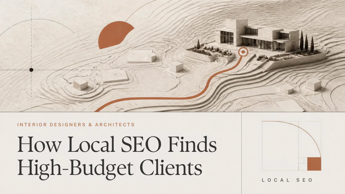 How Local SEO Gets an Interior Designer Found by Nearby High-Budget Clients