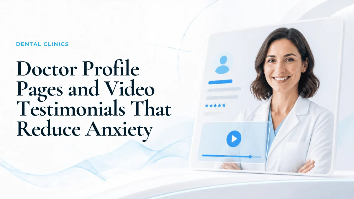Doctor Profile Pages and Video Testimonials: The Clinical Trust Engine