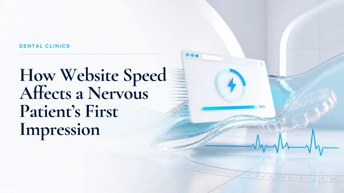 How Website Speed Affects a Nervous Patient's First Impression of a Clinic