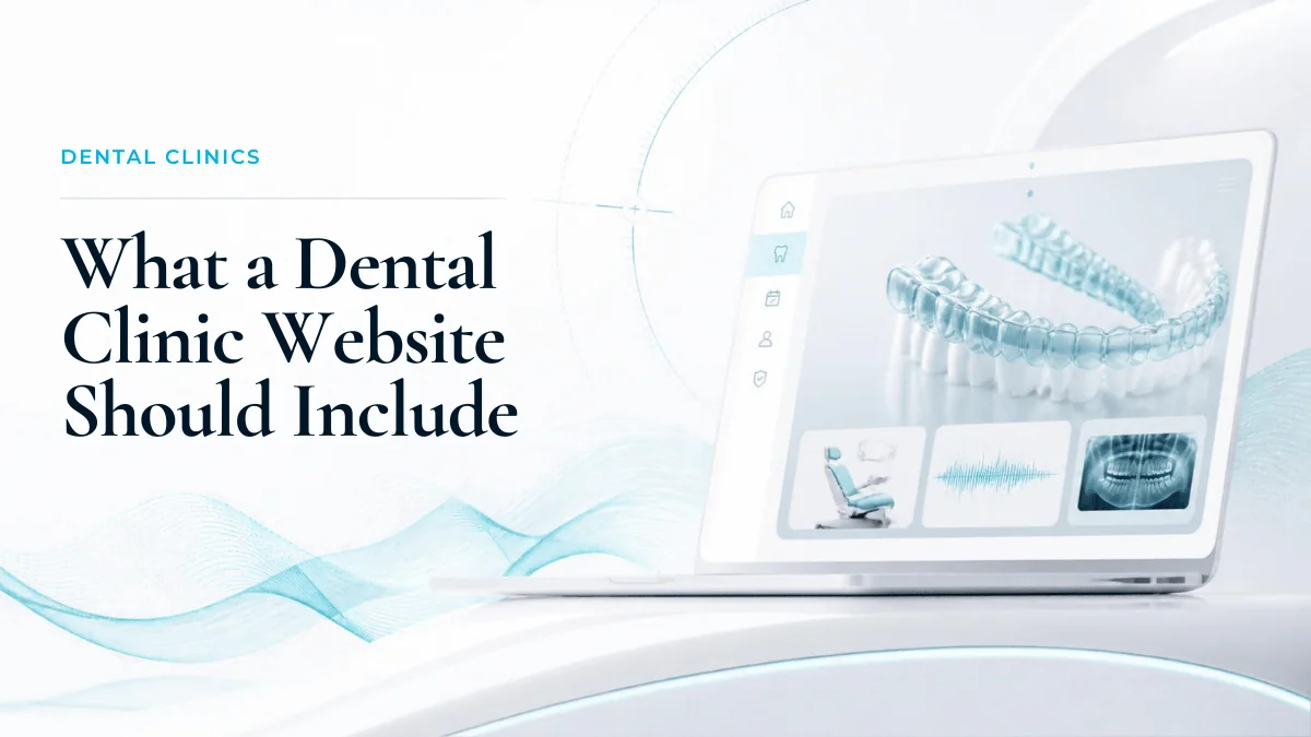 What a Dental Clinic Website Should Include to Book More Patients